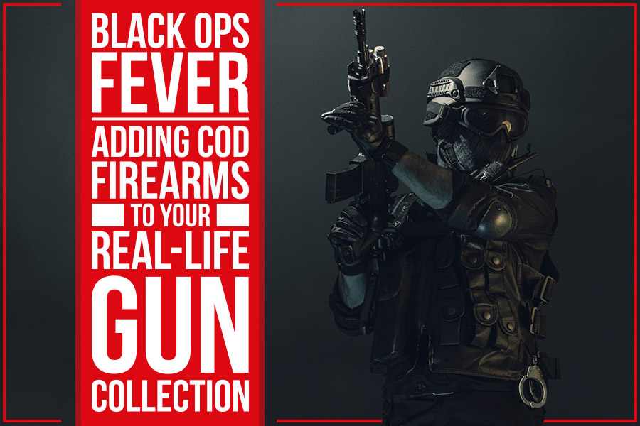 You are currently viewing Black Ops Fever – Adding COD Firearms To Your Real-Life Gun Collection