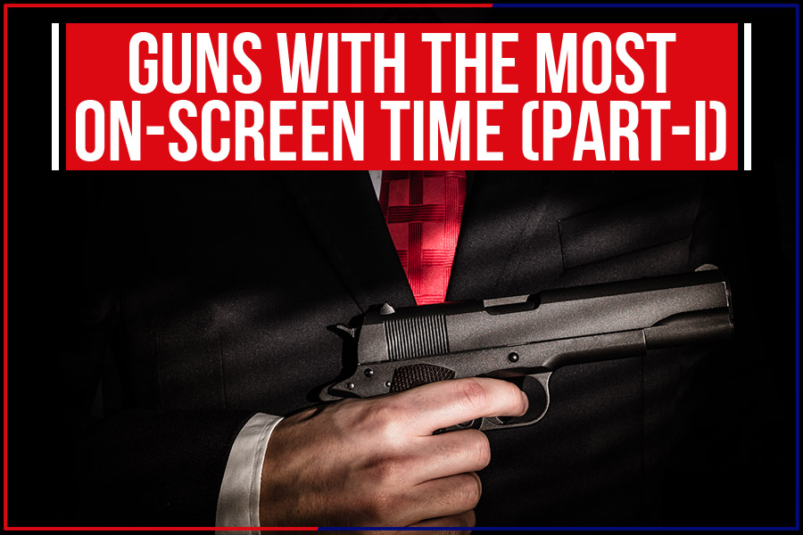 You are currently viewing Guns With The Most On-Screen Time (Part-I)