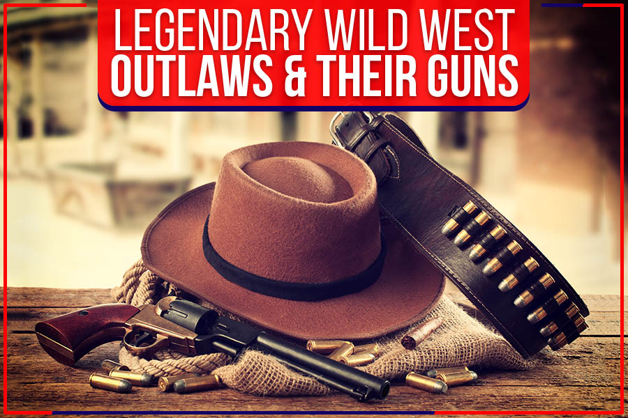 Legendary Wild West Outlaws & Their Guns
