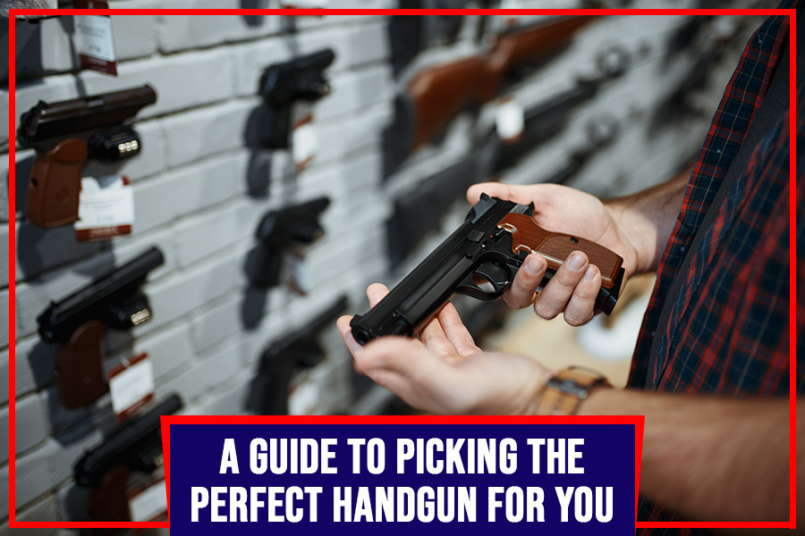 You are currently viewing A Guide To Picking The Perfect Handgun For You