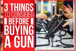 3 Things To Consider Before Buying A Gun
