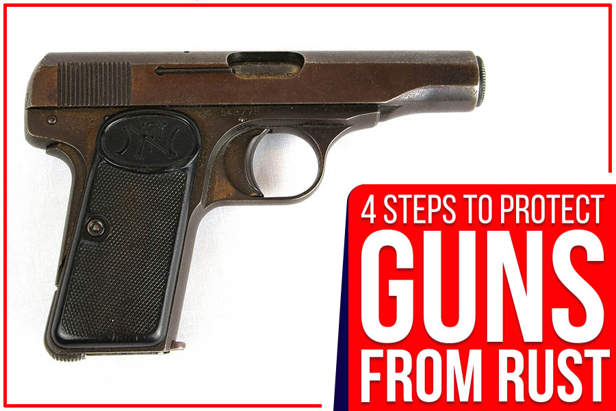 You are currently viewing 4 Steps To Protect Guns From Rust