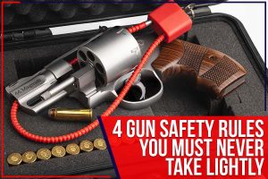 Read more about the article 4 Gun Safety Rules You Must Never Take Lightly