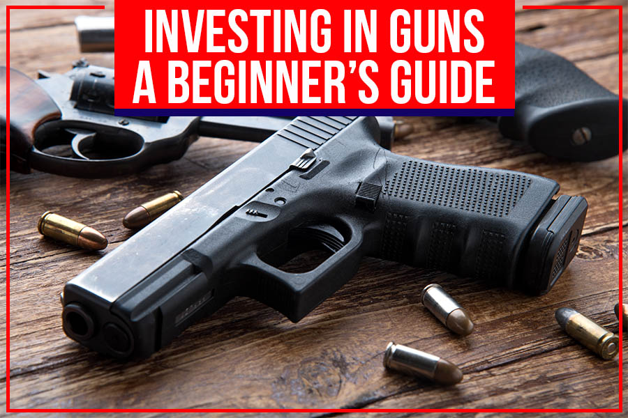 You are currently viewing Investing In Guns: A Beginner’s Guide